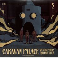 Front View : Caravan Palace - GANGBUSTERS MELODY CLUB (LP) - Mvka Music Limited / 505419774790