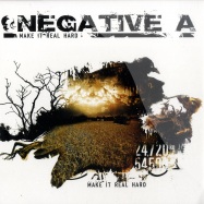 Front View : Negative A - MAKE IT REAL HARD - Neophyte Records / dna035