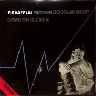 Front View : Pineapples feat Douglas Roop - COME ON CLOSER - Dance Planet / PLT 612MIX
