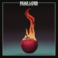 Front View : Dead Lord - IN IGNORANCE WE TRUST (LP) - Century Media Catalog / 88985459761