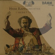 Front View : Bebetta - HERR KAPELLMEISTER - Damm Records / Damm021