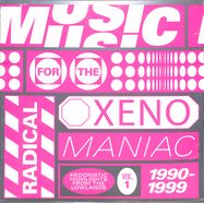 Front View : Various Artists - MUSIC FOR THE RADICAL XENOMANIAC VOL. 1 (HEDONISTIC HIGHLIGHTS FROM THE LOWLANDS 1990 - 1999) (2LP) - Amazing! / A001