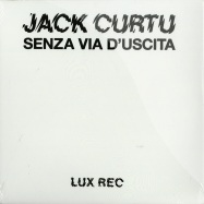 Front View : Jack Curtu - SENZA VIA D USCITA - Lux Records / LXRC09