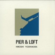Front View : Hiroshi Yoshimura - PIER & LOFT (LP) - 17853 Records / RFLP004
