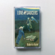 Front View : Roberto Auser - LOVE AND SAUCERS (TAPE / CASSETTE) - Ausland / AUS004