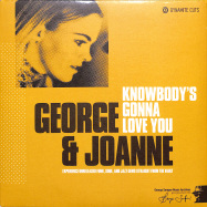 Front View : George & Joanne - KNOWBODYS GONNA LOVE YOU (7 INCH) - Dynamite Cuts /  / DYNAM7056