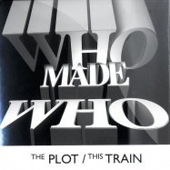 Front View : Who Made Who - THE PLOT / THIS TRAIN (7INCH) - Gomma126