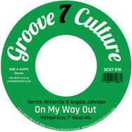 Front View : Derrick Mckenzie & Angela Johnson - ON MY WAY OUT (MICHAEL GRAY 7INCH REMIX) (7 INCH) - Groove Culture Seven / GCV7010