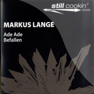 Front View : Markus Lange - ADE ADE / BEFALLEN - Still Cookin / Still011