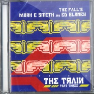 Front View : Mark E. Smith & Ed Blaney (The Fall) - THE TRAIN (CD) - Voiceprint / 54433542