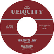 Front View : Osaka Monaurail - WHOLE LOT OF LOVIN (FEAT. CASEY MALONE) (7 INCH) - Ubiquity / UR7412
