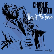 Front View : Charlie Parker - NOW S THE TIME (LP) - BMG RIGHTS MANAGEMENT / 405053842134