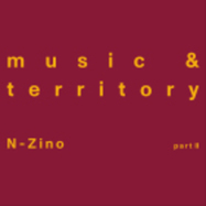 Front View : N-zino - MUSIC & TERRITORY (PART II) (INCL FRED P RESHAPE) - 180 Gr Records / 180GR002
