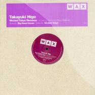 Front View : Takayuki Higo - WICKED TOKYO REMIXES - Wax007
