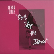 Front View : Bryan Ferry - DONT STOP THE DANCE (PSYCHEMAGICK / GREG WILSON / SPACE COAST REMIXES) (180 G VINYL) - The Vinyl Factory / VF087