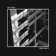 Front View : July Talk - PRAY FOR IT (LP) - Bmg Rights Management / 405053861495