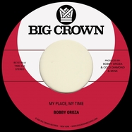 Front View : Bobby Oroza - MY PLACE MY TIME / THROUGH THESE TEARS (7 INCH) - Big Crown Records / 00152126
