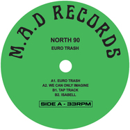 Front View : North 90 - EURO TRASH - M.A.D Records / MAD009X