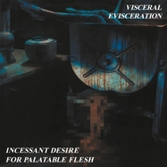 Front View : Visceral Evisceration - INCESSANT DESIRE FOR PALATABLE FLESH (LP) (BLACK VINYL) - Hammerheart Rec. / 359571