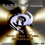 Front View : Rick Pier O Neil - DANCEFLOOR - Garbage Records gbr022