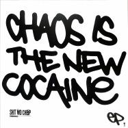 Front View : Shit & Cheap - CHAOS IS THE NEW COCAINE - Cyberspeak Music / CYBERSPK05