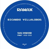 Front View : Ricardo Villalobos - SALVADOR (PART 3 OF 3) - Rawax / RV-07