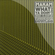 Front View : Makam - WHAT YA DOIN (INCL. FUNKINEVEN REMIX) - Dekmantel / DKMNTL 010