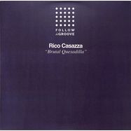 Front View : Rico Casazza - BRUTAL QUESADILLA (VINYL ONLY) - Follow Da Groove / FDG002