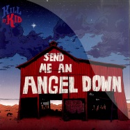 Front View : Kill It Kid - SEND ME AN ANGEL DOWN (7INCH) - One Little Indian Records / 1024tp7