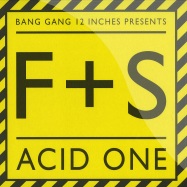 Front View : F + S aka Franz & Shape - ACID ONE (SNUFF CREW / DJ PIERRE RMXS) - Bang Gang / BANG0476