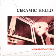 Front View : Ceramic Hello - CLIMATIC NOUVEAU (7 INCH) - Ice Machine / iMach002
