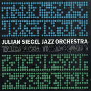 Front View : Julian Siegel Jazz Orchestra - TALES FROM THE JAQUARD (CD) - Whirlwind / WR4774CD / 05210552
