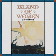 Front View : C.R. Gillespie - ISLAND OF WOMEN (LP) - SOUND AS LANGUAGE / LPSASL41